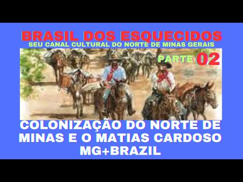 COLONIZAÇÃO DO NORTE DE MINAS E A CHEGADA E MATIAS CARDOSO DE ALMEIDA M+BRAZIL part. 02 #historiabra