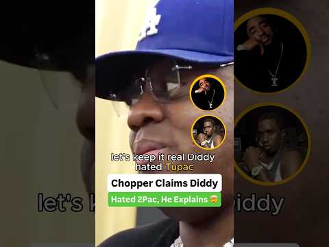 Chopper Claims Diddy Hated 2Pac, He Explains 🤯 @CamCaponeNews