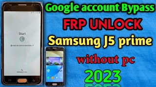 Samsung J5 Prime || J7 Prime Google Account Bypass || Frp Unlock 2023 without pc