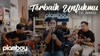 Download lagu TERBAIK UNTUKMU - TIC || LIVE COVER PLAMBOY MUSIC mp3