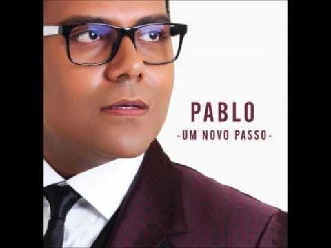 Pablo - Um Novo Passo - CD Completo [Áudio Oficial]