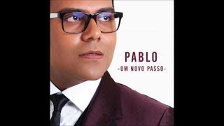 Pablo - Um Novo Passo - CD Completo [Áudio Oficial]