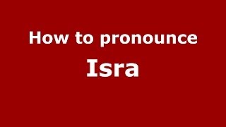 How to pronounce Isra