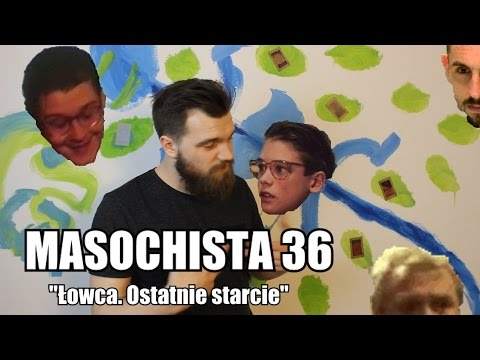 Masochista 36 - "Łowca - ostatnie starcie"
