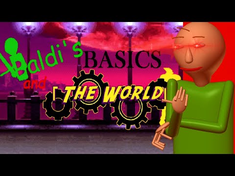 🎶 Baldi's Basics And The Wo0oO0oOo0rld 🎶