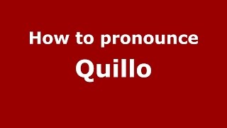How to pronounce Quillo