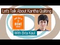 LET S TALK ABOUT Kantha Quilting With Ekta Kaul KAREN S QUILT CIRCLE
