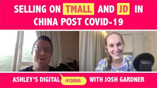 Selling on Tmall and JD in China Post Covid19 - Digital China Ep.16 with Josh Gardner
