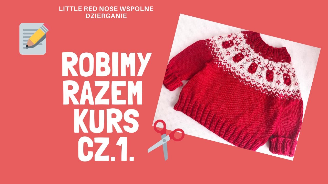 ROBIMY RAZEM CZĘŚĆ 1- SWETEREK LITTLE RED NOSE ZE WZORU DROPS
