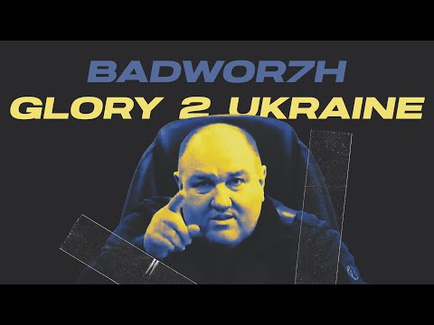 BADWOR7H - Glory 2 Ukraine (Слава Україні)