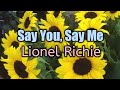 Say You, Say Me - Lionel Richie (Lyrics Video)