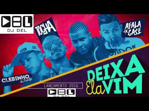 MC CLEBINHO DO RECIFE  TOCHA E AFALA E CASE -  DEIXA ELA VIM (DJ DEL)