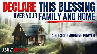 Pray This Prayer To Bless Your Family And Home | A Blessed Family Prayer For God