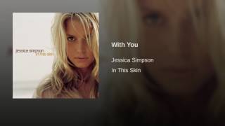 Jessica simpson with you