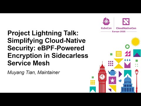 Project Lightning Talk: Simplifying Cloud-Native Security: eBPF-Powered Encryption in... Muyang Tian