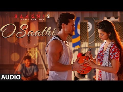 O Saathi Full Song | Baaghi 2 | Tiger Shroff | Disha Patani | Arko | Ahmed Khan | Sajid Nadiadwala