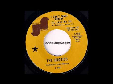 The Exotics - I Don't Want Nobody (To Lead Me On) [Janus] '1970 Soul 45