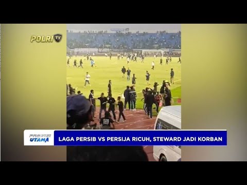 LAGA PERSIB VS PERSIJA RICUH STEWARD JADI KORBAN