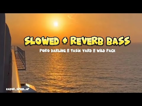 PORO DARLING - TASIK YARD ( WILD PACK ) #slowedandreverbbass