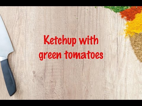 How to cook - Ketchup with green tomatoes