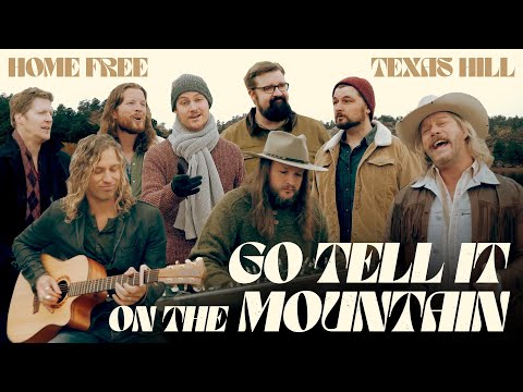 Home Free & Texas Hill - Go Tell It On The Mountain