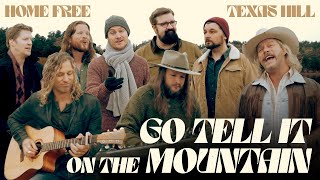 Home Free &amp; Texas Hill - Go Tell It On The Mountain