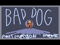 BAD DOG Original Animation Meme SOTM