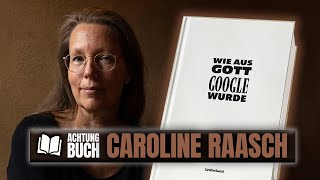Wie aus GOTT GOOGLE wurde - Im Gespräch mit Caroline Raasch
