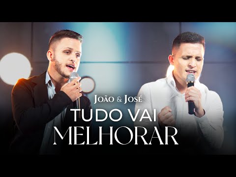 João & José - "Tudo Vai Melhorar" (Clipe Oficial)