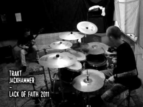TRAKT - Jackhammer (Lack Of Faith 2011)