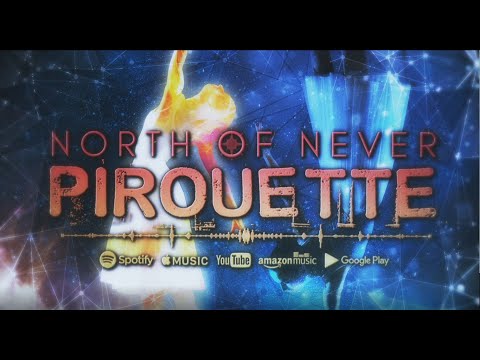 North of Never - Pirouette OFFICIAL Lyric Video
