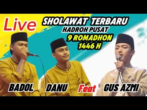 LIVE SHOLAWAT TERBARU HADROH PUSAT BADOL DANU Feat GUS AZMI