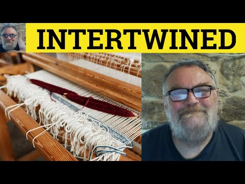 🔵 Intertwine Meaning - Intertwined Examples - Intertwine Definition - CPE Vocabulary - Intertwine