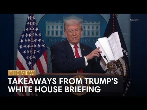 Takeaways from Trump's White House Briefing | The View