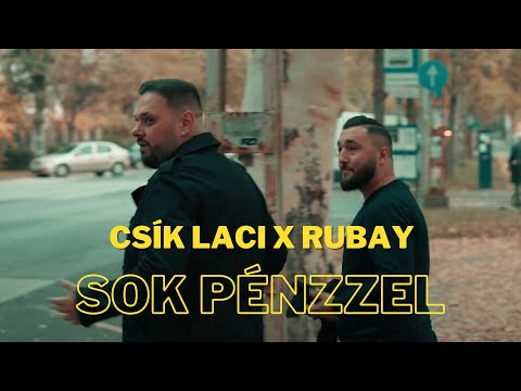 CSÍK LACI x RUBAY  - Sok pénzzel / Official Music Video