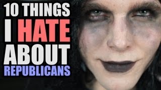 10 THINGS I HATE ABOUT REPUBLICANS