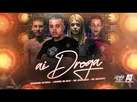 AI DROGA - BRUNINHO ASTUCIA, LEKINHO NO BEAT, MC  MASCOTE, MC MARY MAII
