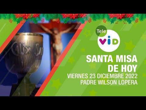 Misa de hoy ⛪ Viernes 23 de Diciembre 2022, Padre Wilson Lopera 🎄 Tele VID