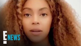 Beyonce Speaks Out About George Floyd's Death: "We're Broken and Disgusted" | E! News