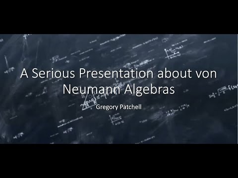 A Serious Presentation about von Neumann Algebras (Food for Thought 03/02/22)