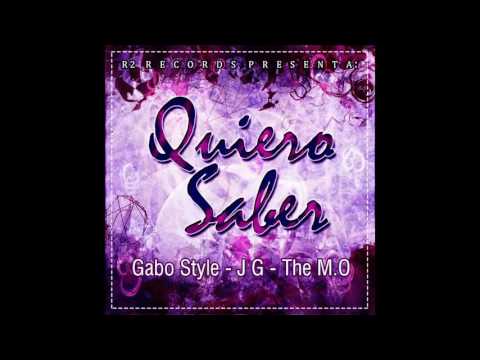 Quiero Saber- Gabo Style - JG- Ft The M.o - Prod by 