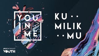 JPCC Worship Youth - Kumilik-Mu (Official Lyrics Video)
