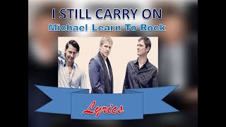 I Still Carry On - Michael Learns to Rock (lyrics)