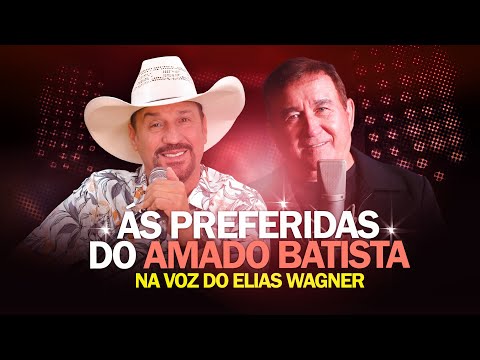 Elias Wagner COMPLETO - As Preferidas do Amado Batista | Na voz do Elias Wagner