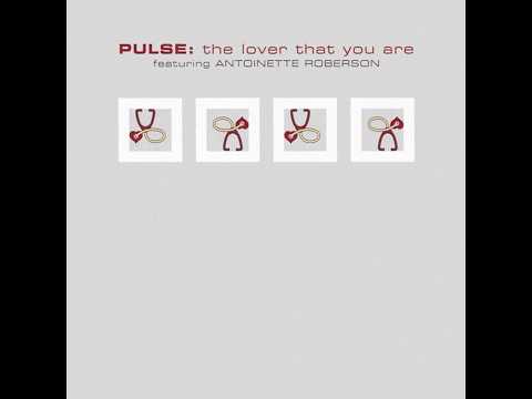 Pulse Featuring Antoinette Roberson - The Lover That You Are (Soul Solution Club Mix)