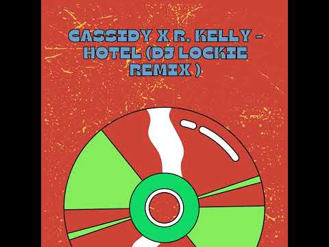Cassidy X R. Kelly - Hotel (DJ Lockie Remix )