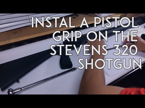 How To Install a Pistol Grip On a Savage Arms Stevens 320 - 12 Gauge Shotgun
