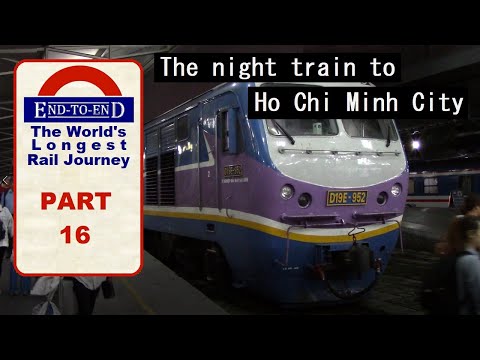 PART 16: Reunification Express & Ho Chi Minh City. Overnight sleeper train across Vietnam
