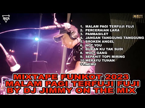 MIXTAPE 2023 MALAM PAGI TERFUJI FUJI BY DJ JIMMY ON THE MIX