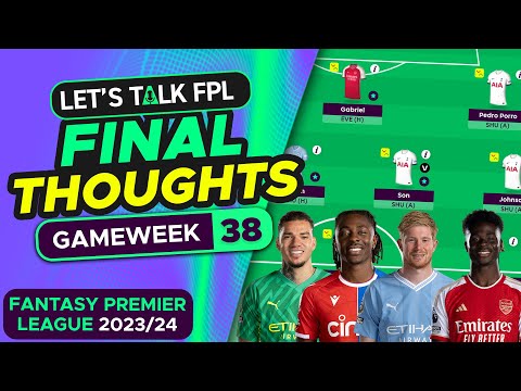 FPL GAMEWEEK 38 FINAL TEAM SELECTION THOUGHTS | Fantasy Premier League Tips 2023/24